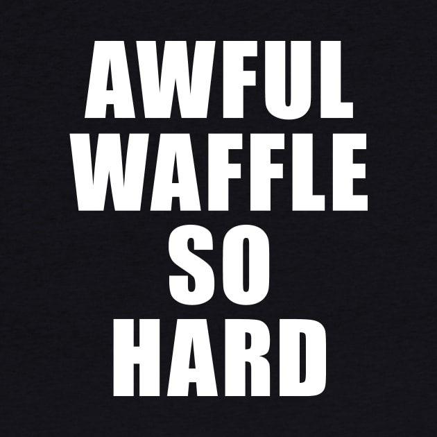 Awful Waffle So Hard Shirt - Salute Your Shorts, The Splat, Nickelodeon by 90s Kids Forever